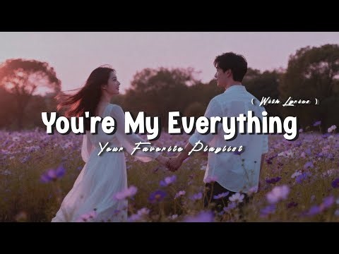 You're My Everything – Beautiful Romantic Love Songs Playlist (Lyrics Video)