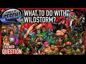 What do you do with Wildstorm?