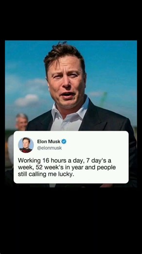 "Success isn’t luck — it’s 16 hours of work every single day." – Elon Musk