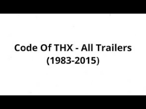 Code Of THX - All Trailers (1983-2015)