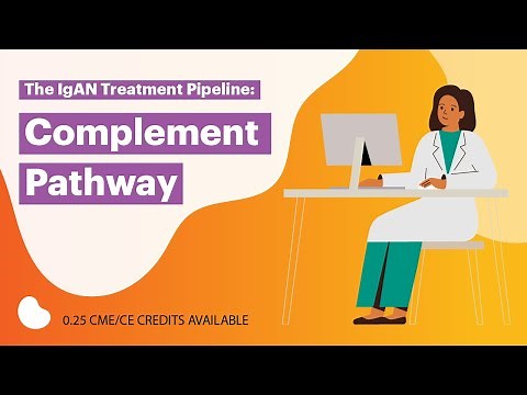 The IgAN Treatment Pipeline: Complement Pathway