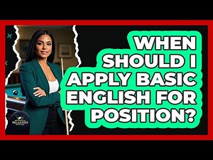 When Should I Apply Basic English For Position?