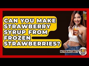 Can You Make Strawberry Syrup From Frozen Strawberries? - Beverage Buff