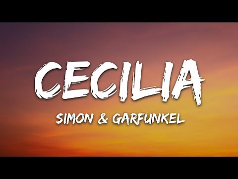 Simon & Garfunkel - Cecilia (Lyrics)