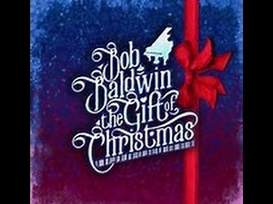 Bob Baldwin " The Gift Of Christmas " Song 10 ( December 25th ) 2016