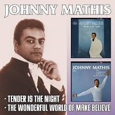 Johnny Mathis - Tender Is The Night / The Wonderful World Of Make Believe