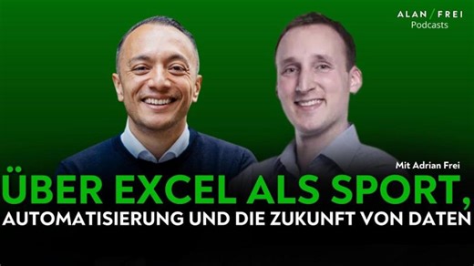Adrian Frei – Über Excel als Sport, Automatisierung und die Zukunft von Daten | Alan Frei Podcast | Adrian Frei