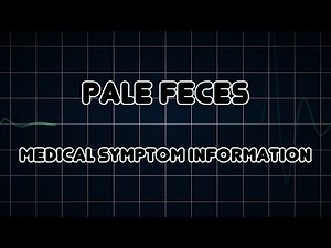 Pale feces (Medical Symptom)