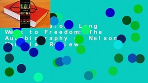 Full version Long Walk to Freedom: The Autobiography of Nelson Mandela Review