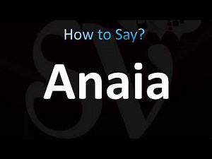 How to Pronounce Anaia (CORRECTLY!)
