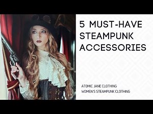 Women's Steampunk Costume - 5 MUST HAVE Steampunk Accessories - Where Can I Buy Steampunk Clothing?