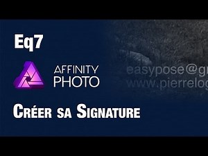 AFFINITY PHOTO : Créer sa signature - Easy Quick 7