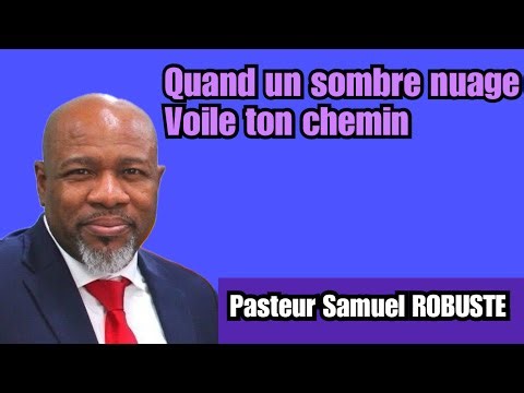 When a dark cloud obscures your path PASTOR SAMUEL ROBUSTE