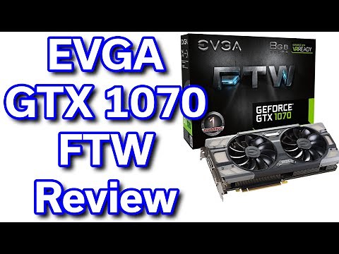 EVGA FTW - Geforce GTX 1070 - Unboxing and Review
