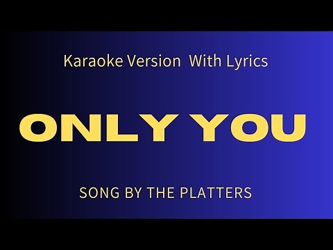 ONLY YOU ( THE PLATTERS ) KARAOKE VERSION WITH LYRICS
