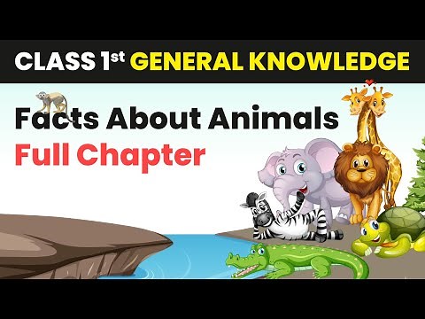 Facts About Animals - Full Chapter Explanation and Worksheet | Class 1 General Knowledge Chapter 1