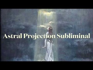 Astral Projection Subliminal