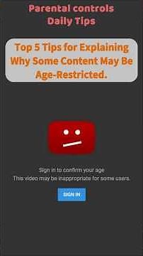 Top 5 Tips for Explaining Why Some Content May Be Age-Restricted. Parental Control Tips