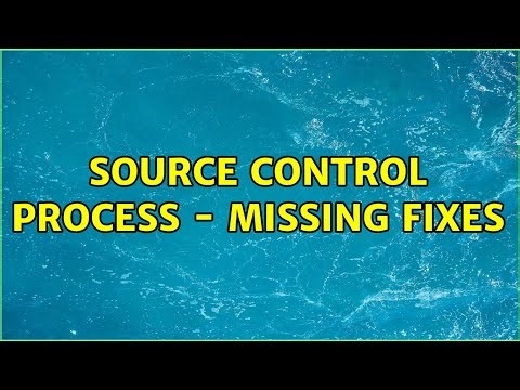 Source Control Process - missing fixes (3 Solutions!!)