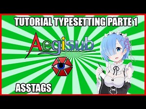 Tutorial Typesetting de ANIME con Aegisub Parte 1: Conceptos básicos y ASSTags