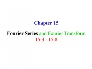 Chapter 15 Fourier Series and Fourier Transform 15.3 - 15.8 - SlideServe