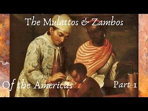 The Mulattos & Zambos of the Americas Part 1| Caribbean, Central/South America, United States