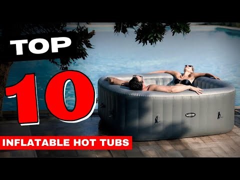 ✅ TOP 10 Best Inflatable Hot Tubs In 2025