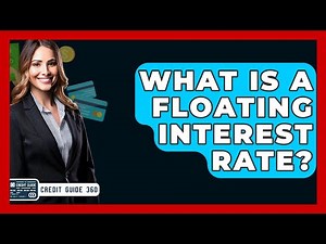 What Is A Floating Interest Rate? - CreditGuide360.com