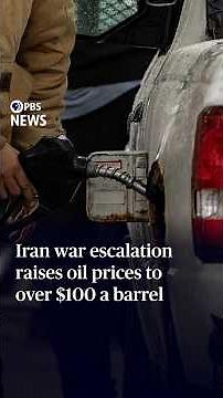 Iran war escalation raises oil prices to over $100 a barrel