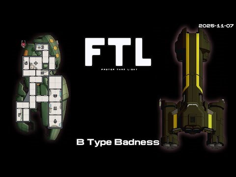 B Type Badness | FTL Friday 2025-11-07