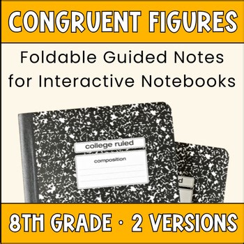 Congruent Figures Foldable Guided Notes for Interactive Notebooks 8th Grade Math
