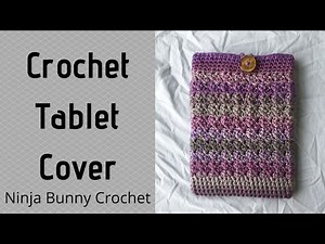How to Crochet a Tablet Cover.