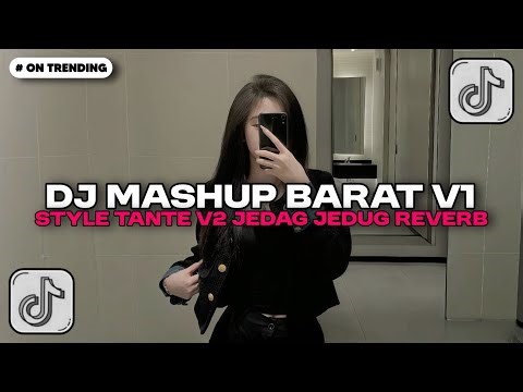 DJ MASHUP BARAT V1 STYLE TANTE V2 JEDAG JEDUG REVERB BY ARDI RMX FT NESS FX DJ TIKTOK TERBARU 2025!!