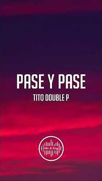 Pase Y Pase - Tito Double P (Letra/English Lyrics)
