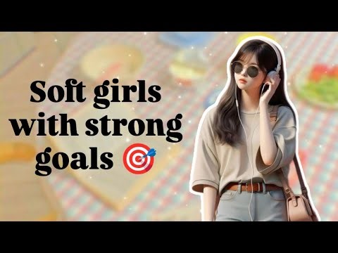 ✨ SOFT GIRLS WITH STRONG GOALS | Calm Confidence & Quiet Ambition | THE FASHIONISTA🌷