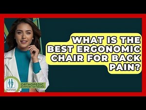 What Is The Best Ergonomic Chair For Back Pain? - Orthopedic Support Network