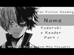 Name | Part 1 | Todoroki x Reader | Fan Fiction Reading