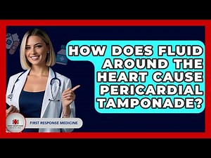 How Does Fluid Around The Heart Cause Pericardial Tamponade? - First Response Medicine