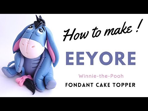 How to make EEYORE | Winnie The Pooh Theme | Fondant Cake Topper
