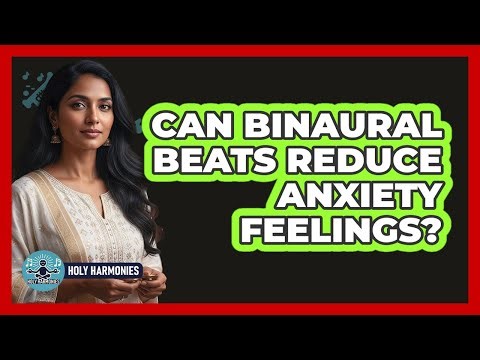 Can Binaural Beats Reduce Anxiety Feelings?