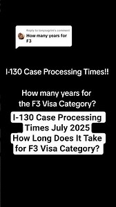 I-130 Case Processing Times July 2025! How long does it take for the F3 Visa Category?