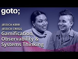 Gamification, Sys. Thinking & the Power of Observability • Jessica Kerr & Jessica Cregg • GOTO 2023
