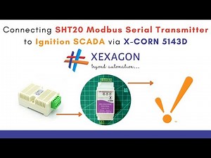 Connecting SHT20 Modbus Serial Transmitter to Ignition SCADA via XEXAGON X-CORN 5143D Gateway | IoT