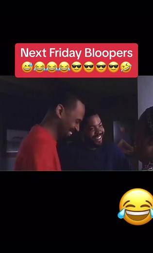 Next Friday Bloopers Compilation