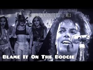 Michael Jackson, The Jacksons - Blame It On The Boogie (official) Ft Little Mix