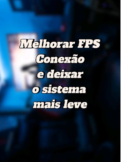 Dicas para Aumentar FPS e Melhorar Conexão no Windows 10