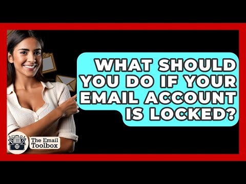 What Should You Do If Your Email Account Is Locked? - TheEmailToolbox.com