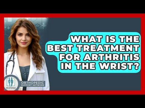 What Is The Best Treatment For Arthritis In The Wrist? - Orthopedic Support Network