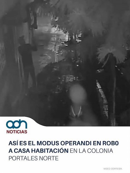 Así es el modus operandi en robo a casa habitación en la colonia Portales Norte