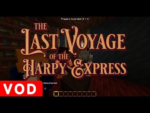 The Last Voyage of the Harpy Express with friends!! || VOD